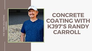 Concrete Coating with KJ97s Randy Carroll and Southwest Exteriors [upl. by Yeldua]