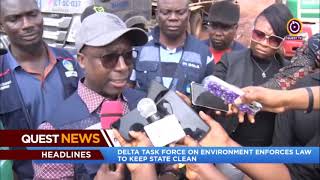 QUEST NEWS  DELTA TASK FORCE ON ENVIRONMENT ENFORCES LAW TO KEEP STATE CLEAN [upl. by Gnil]