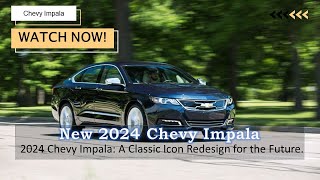 2024 Chevy Impala A Classic Icon Redesign for the Future [upl. by Anikat]