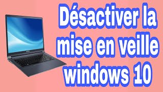 comment désactiver la mise en veille Windows 10  Désactiver la veille de son PC [upl. by Ole]