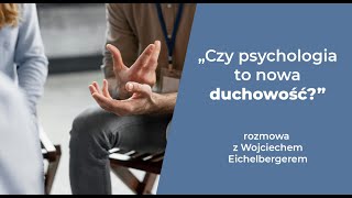 Psychologia terapeuci rodzaje terapii  wywiad z Wojciechem Eichelbergerem [upl. by Ahsinan905]