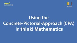 Using the Concrete Pictorial Abstract CPA Approach in think Mathematics [upl. by Lebazej]