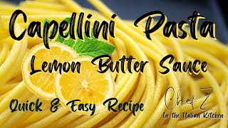 LEMON BUTTER CAPELLINI  QUICK amp EASY RECIPE  CHEF Z In the Italian Kitchen [upl. by Arocahs851]