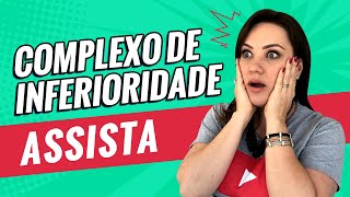 Saiba como lidar com Complexo de Inferioridade e Baixa Autoestima [upl. by Lambard]