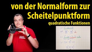 von der Normalform zur Scheitelpunktform  quadratische Funktionen  Lehrerschmidt [upl. by Christabelle]