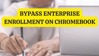 How to Bypass Enterprise Enrollment on Chromebook [upl. by Remas]