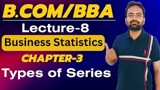 Types of Series  Business Statistics Lecture8  BcomBBA 1st year [upl. by Vizza918]