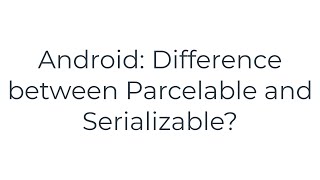 Android Difference between Parcelable and Serializable5solution [upl. by Eirruc]