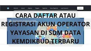 CARA DAFTAR ATAU REGISTRASI AKUN OPERATOR YAYASAN DI SDM DATA KEMDIKBUD TERBARU [upl. by Deragon227]