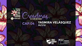 Azuescena – Capítulo 04 – Yasmira Velásquez PODCAST [upl. by Airbas221]