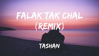 Falak Tak Chal Remix  Lyrics Tashan [upl. by Ahsikit]