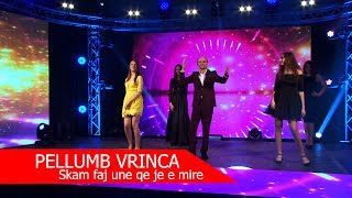 Pellumb Vrinca  Skam faj une qe je e mire  Tvk Show 2018 Video 4K [upl. by Hebel888]