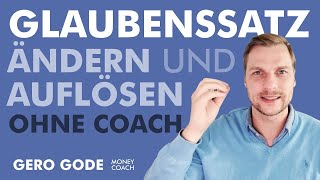 Glaubenssatz ändern und auflösen in 15 Minuten OHNE COACH [upl. by Hollyanne]