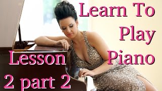 Learn How To Play Piano  EASY  Lesson 2 PART 2 [upl. by Ainala]