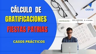 Cálculo de gratificaciones de Fiestas Patrias  Casos prácticos [upl. by Ytitsahc178]