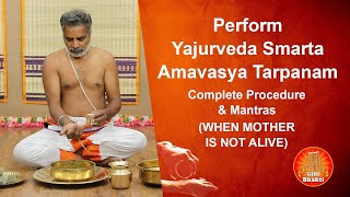 Perform Yajurveda Smarta Amavasya Tarpanam  WHEN MOTHER IS NOT ALIVE  Complete Procedure amp Mantras [upl. by Sirtimed]