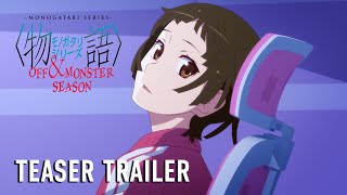 MONOGATARI Series OFF amp MONSTER Season Teaser Trailer [upl. by Aneryc]