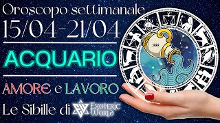 ♒ Acquario Oroscopo settimanale amore ❤️ e lavoro 💶 150424210424  Lettura con Sibille [upl. by Zizaludba]