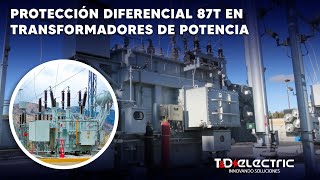 PROTECCIÓN DIFERENCIAL 87T EN TRANSFORMADORES DE POTENCIA By TampD ELECTRIC [upl. by Dilaw]