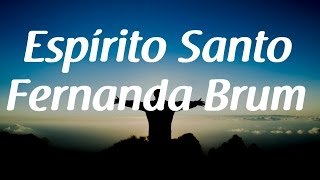 Espírito Santo  Fernanda Brum  Letra [upl. by Iloj]