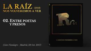 La Raíz  Entre Poetas y Presos  Live in Vistalegre Audio [upl. by Cirek798]