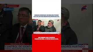 🔴🔵Andrés Hurtado no puede calcular sus ingresos mensuales Hay meses que podrían pasar 300 mil [upl. by Raye]