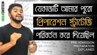 যেকাজটি আমার পুরো প্রিপারেশন স্ট্রাটেজি পরিবর্তন করে দিয়েছিল  PreAdmission Preparation Explained [upl. by Sseb]