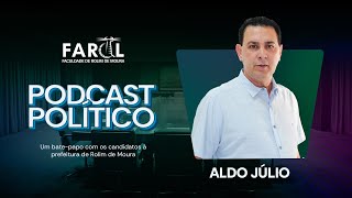 03  PODCAST POLÍTICO  ALDO JÚLIO [upl. by Nye]