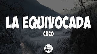 Cnco  La Equivocada Letra [upl. by Lhamaj]