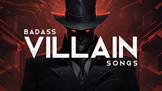 Badass Villain Songs LYRICS [upl. by Aneehsar715]