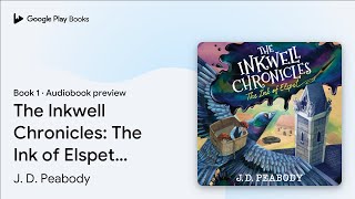 The Inkwell Chronicles The Ink of Elspet Book… by J D Peabody · Audiobook preview [upl. by Chesnut304]