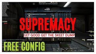 First 20 minutes ft Supremacy aka Skeet dump FREE CONFIG [upl. by Pressey]