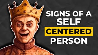 10 Evident Signs of SelfCentered People [upl. by Skerl]