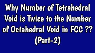 Why Number of Tetrahedral Void is Twice to the Number of Octahedral Void in FCC [upl. by Bernice]