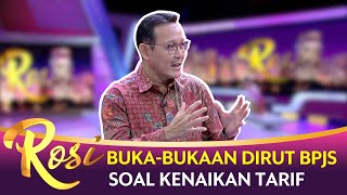 Dirut BPJS Kesehatan Buka Suara Soal Kenaikan Tarif BPJS  ROSI Bag 1 [upl. by Annaesor412]