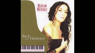 BACH POR FLAMENCO  Miriam Mendez Fuga nº 2 quotTe vendí mi almaquot [upl. by Mandell]