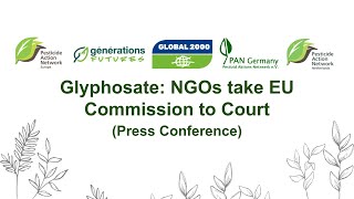 Glyphosate NGOs take EU Commission to Court Press conference [upl. by Bertero355]