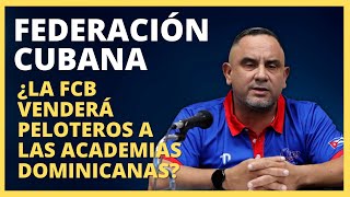 Federación Cubana ¿Venderá peloteros la FCB a las academias Dominicanas [upl. by Bigot]