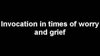 Invocation in times of worry and grief [upl. by Yoreel]