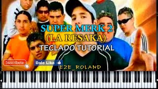 SUPERMERK2 LA RESAKA TECLADO TUTORIAL CUMBIA VILLERA 🎹 [upl. by Latoye573]