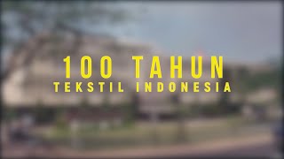 100 Tahun Industri Tekstil Indonesia [upl. by Alejandra]