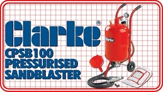 Clarke CPSB100 Pressurised Sandblaster [upl. by Ylnevaeh954]