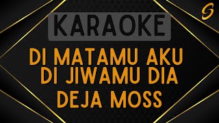 Deja Moss  Di Matamu Aku Di Jiwamu Dia Karaoke [upl. by Adnoval351]