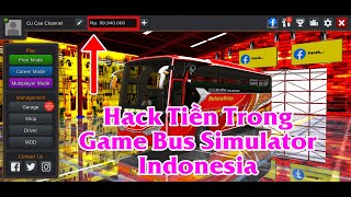 Hướng Dẫn Cách Hack Tiền Nhanh Nhất Trong Game Bus Simulator Indonesia Cực Kỳ Dễ [upl. by Souza]