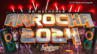 ARROCHA 2024  SOFRÊNCIA 2024 AS MELHORES  SELECIONADAS  DJ JEFERSON CONSAGRADO arrocha2024 [upl. by Feirahs670]