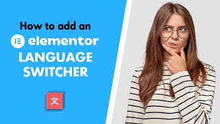 How to Add an Elementor Language Switcher Change Elementor Language [upl. by Connolly]