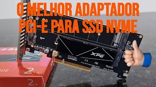 O MELHOR Adaptador PCIE para SSD NVME [upl. by Adnawad385]