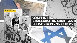 Konflikt izraelskoarabski cz4  Operacja Płynny Ołów  MISJA SPECJALNA [upl. by Atiuqin306]