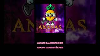 ANANAS GAMES BİTİYOR [upl. by Tankoos571]