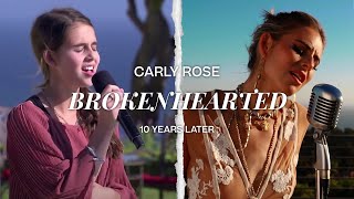 Carly Rose  Brokenhearted 10 Years Later [upl. by Tasia]